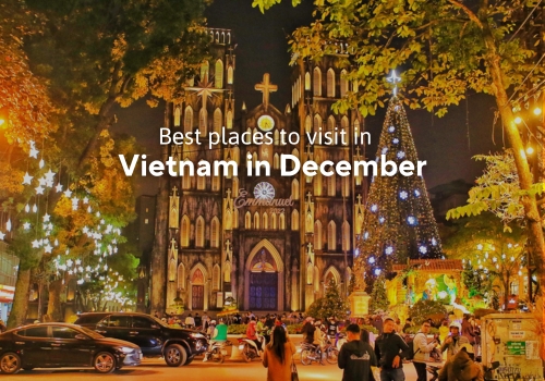 Best Places to Visit in Vietnam in December – What do you need to know before going?