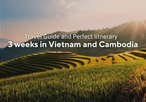 3 weeks in Vietnam and Cambodia: Complete Travel Guide & Perfect Itinerary