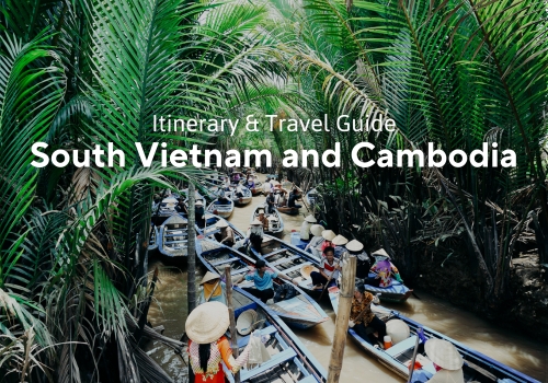 South Vietnam and Cambodia Itinerary: A Perfect  Holiday for Family